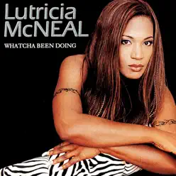 Whatcha Been Doing - Lutricia McNeal Whatcha Been Doing - Lutricia McNeal