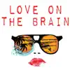 Love on the Brain (Instrumental) song lyrics