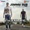 Changes (feat. John Rivas) - Jimmy Dub lyrics