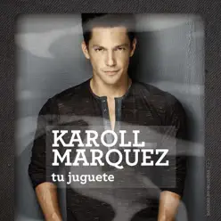 Tu Juguete - Single - Karoll Márquez Tu Juguete - Single - Karoll Márquez