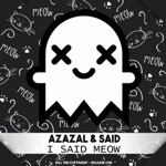 Azazal & Said - I Said Meow