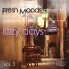 Fresh Moods Pres. Lazy Days, Vol. 3