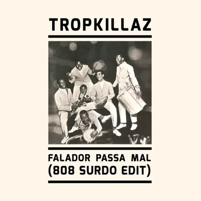Falador Passa Mal - Single ((808 Surdo Edit)) - Single - Tropkillaz