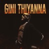 Gini Thiyanna - Single