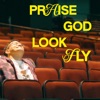 Praise God Look Fly - Single