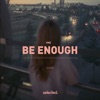 Be Enough - Single