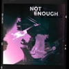 Not Enough - EP