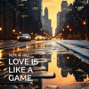Love is like a Game - Single