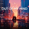 Out of My Mind - Single