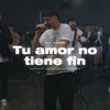 Tu amor no tiene fin (feat. Joel Rocco, Eric Bustamante & Selah Worship) - Single