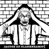 Saufen ist Klassenkampf