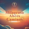 Milagroso Abres Caminos