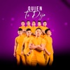 Quien Te Dijo - Single