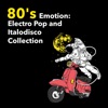 80's Emotion: Electro Pop and Italodisco Collection