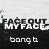 Face Out My Face - Single