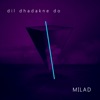 Milad - Dil Dhadakne Do
