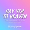 Say Yes to Heaven (Originally Performed by Lana Del Rey) [Acoustic Guitar Karaoke] - Single