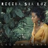 Lachimi Jaya - Receba sua Luz