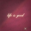 life is good - Single