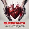 Quebranta Mi Corazón - Single