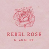 Milan Miller - Rebel Rose