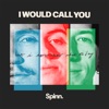 I Would Call You (But I Never Know What To Say) - Single