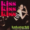 Kiss Kiss Kiss (T-Groove Remix) - Single