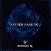 Rather Have You - Single