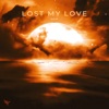 Lost My Love - Single