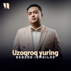 Uzoqroq Yuring - Single