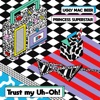Trust My Uh - Oh ! (feat. Princess Superstar) - Single