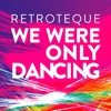 We Were Only Dancing - Single