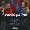 John Lima - Apaixonado por Jesus (feat. Danilo Dyba)
