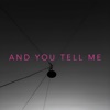 And You Tell Me - Single