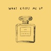 What Keeps Me Up - Single