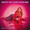 Shut Up and Kiss Me - Single