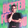 Better For You - Single