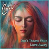 Don't Throw Your Love Away - Single