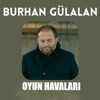 Burhan Gülalan - OYUN HAVALARI