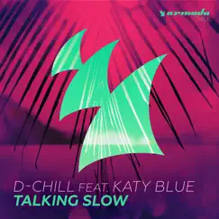 Talking Slow (feat. Katy Blue) - Single by D-Chill album reviews, ratings, credits
