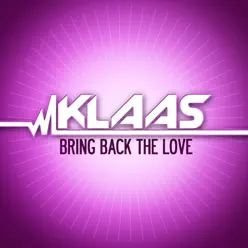 Bring Back the Love - EP - Klaas Bring Back the Love - EP - Klaas