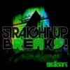 Straight Up Breaks!