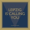 Leipzig Is Calling You