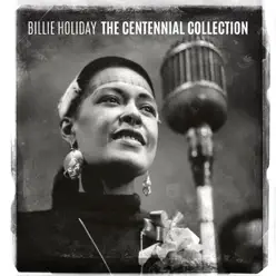 The Centennial Collection - Billie Holiday