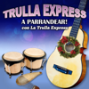 A Parrandear! Con la Trulla Express (Instrumental) - Trulla Express