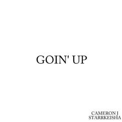 Goin' Up - Single by Cameron J & Starrkeisha album reviews, ratings, credits
