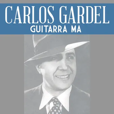 Guitarra Mía - Single - Carlos Gardel