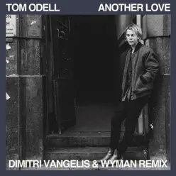 Another Love (Dimitri Vangelis & Wyman Remix) - Single - Tom Odell