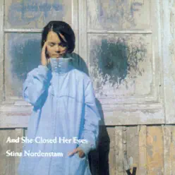 And She Closed Her Eyes - Stina Nordenstam
