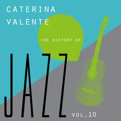 The History of Jazz Vol. 10 - Caterina Valente The History of Jazz Vol. 10 - Caterina Valente